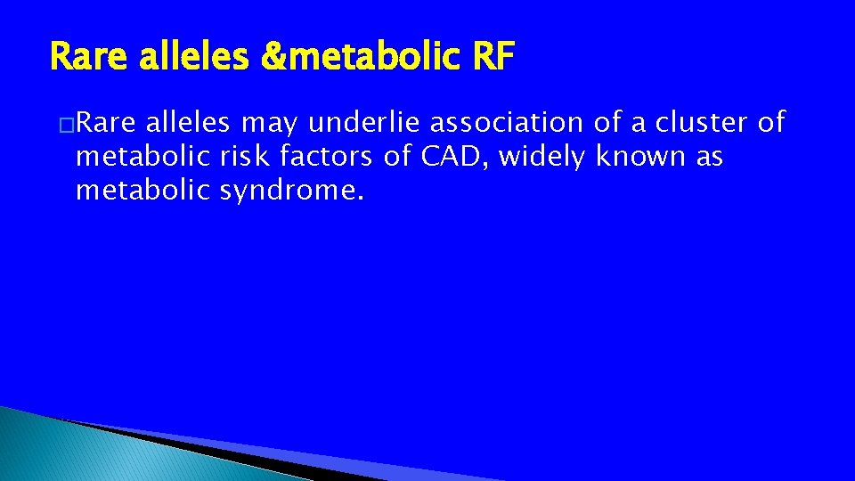 Rare alleles &metabolic RF �Rare alleles may underlie association of a cluster of metabolic