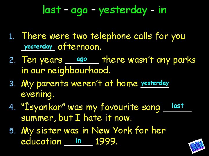 last – ago – yesterday - in 1. There were two telephone calls for