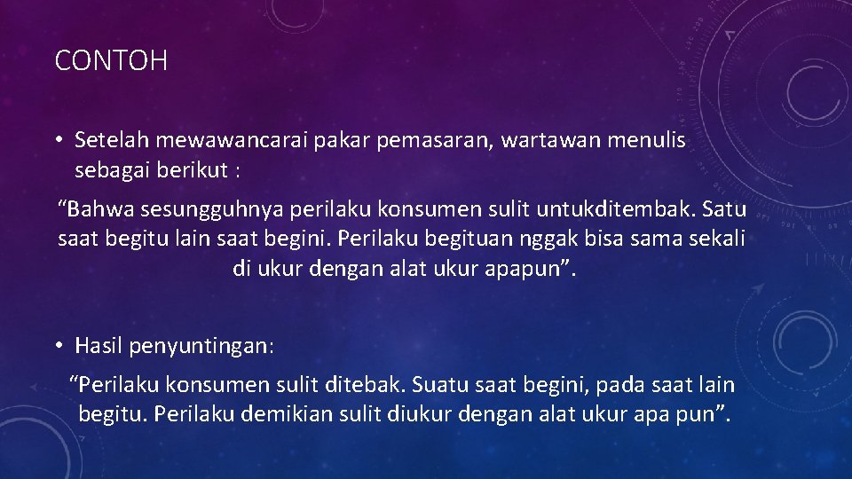 CONTOH • Setelah mewawancarai pakar pemasaran, wartawan menulis sebagai berikut : “Bahwa sesungguhnya perilaku