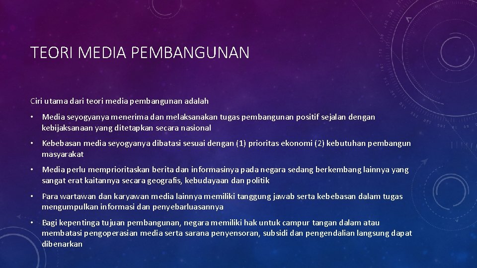 TEORI MEDIA PEMBANGUNAN Ciri utama dari teori media pembangunan adalah • Media seyogyanya menerima