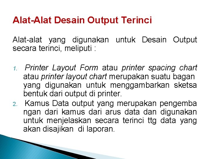 Alat-Alat Desain Output Terinci Alat-alat yang digunakan untuk Desain Output secara terinci, meliputi :