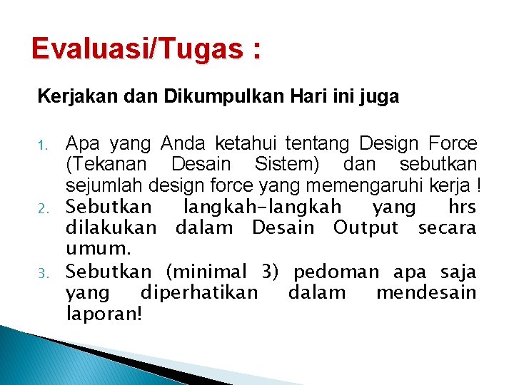 Evaluasi/Tugas : Kerjakan dan Dikumpulkan Hari ini juga 1. 2. 3. Apa yang Anda