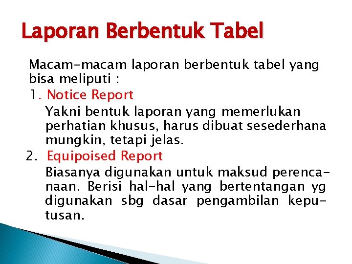 Laporan Berbentuk Tabel Macam-macam laporan berbentuk tabel yang bisa meliputi : 1. Notice Report