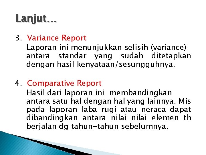 Lanjut… 3. Variance Report Laporan ini menunjukkan selisih (variance) antara standar yang sudah ditetapkan