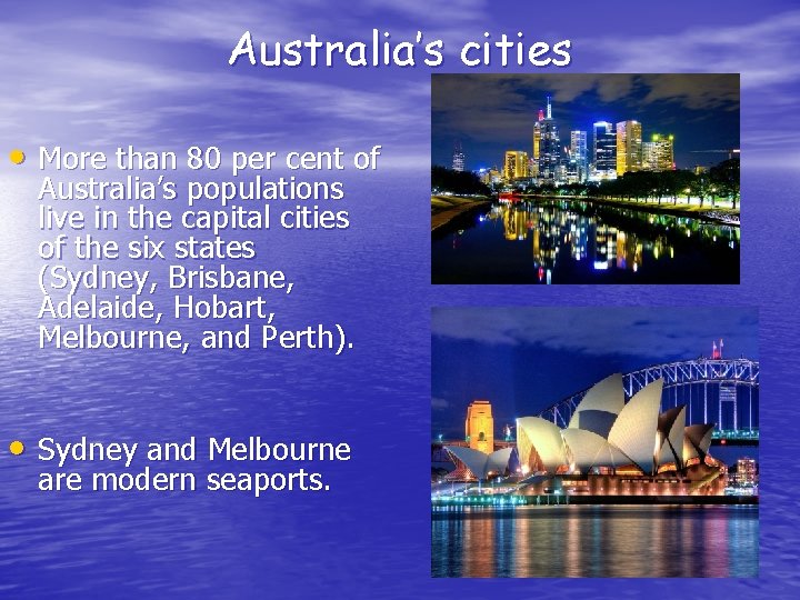 Australia’s cities • More than 80 per cent of Australia’s populations live in the