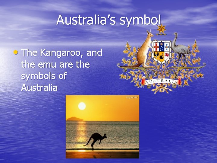 Australia’s symbol • The Kangaroo, and the emu are the symbols of Australia 