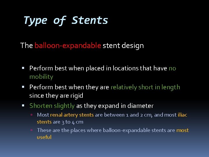 Type of Stents The balloon-expandable stent design Perform best when placed in locations that