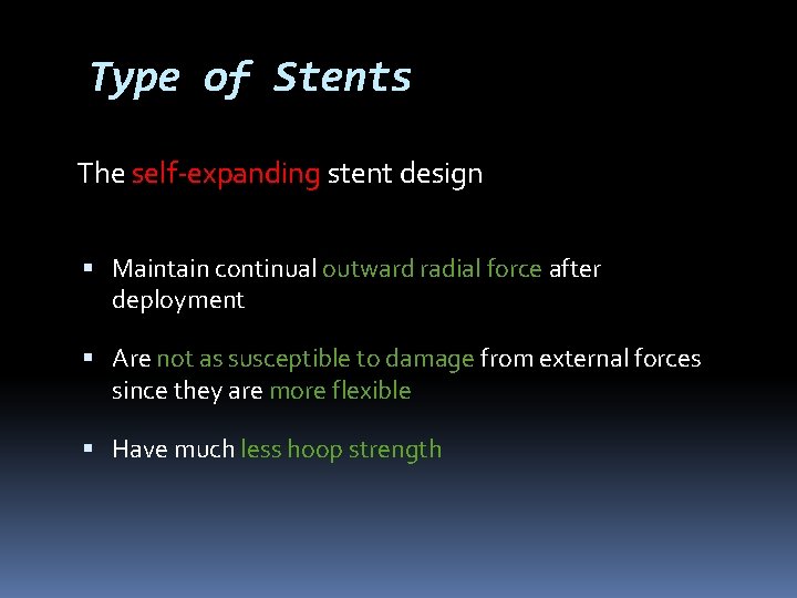 Type of Stents The self-expanding stent design Maintain continual outward radial force after deployment