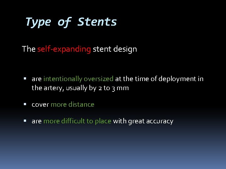 Type of Stents The self-expanding stent design are intentionally oversized at the time of