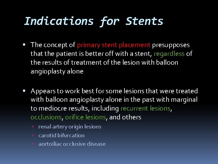 Indications for Stents The concept of primary stent placement presupposes that the patient is