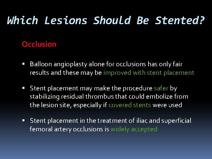 Which Lesions Should Be Stented? Occlusion Balloon angioplasty alone for occlusions has only fair
