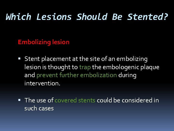 Which Lesions Should Be Stented? Embolizing lesion Stent placement at the site of an