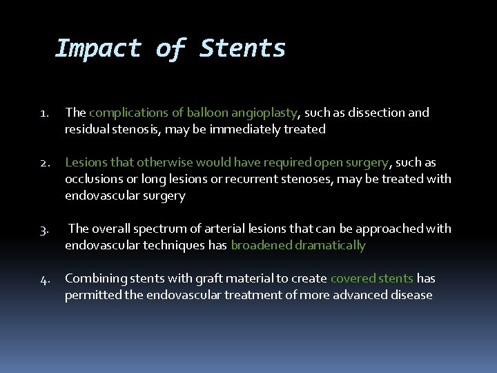 Impact of Stents 1. The complications of balloon angioplasty, such as dissection and residual