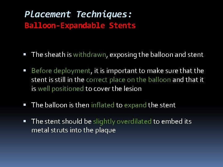Placement Techniques: Balloon-Expandable Stents The sheath is withdrawn, exposing the balloon and stent Before