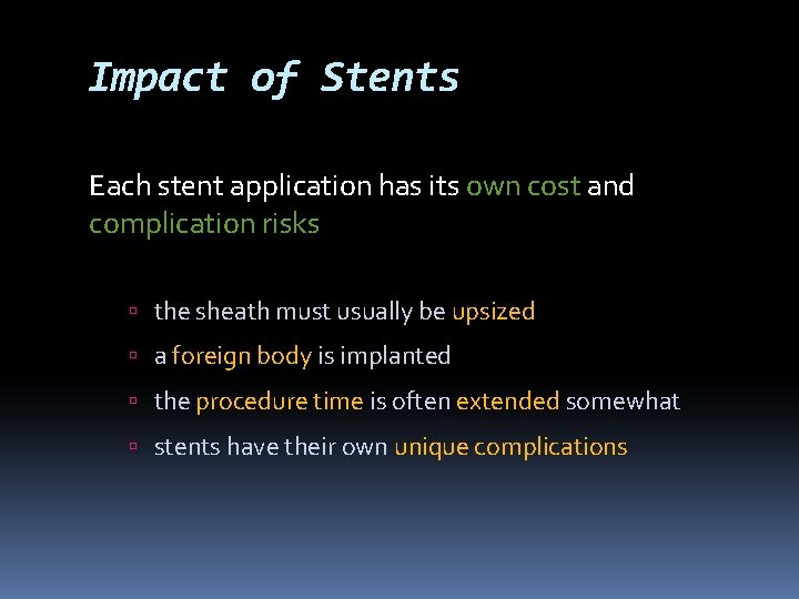 Impact of Stents Each stent application has its own cost and complication risks the