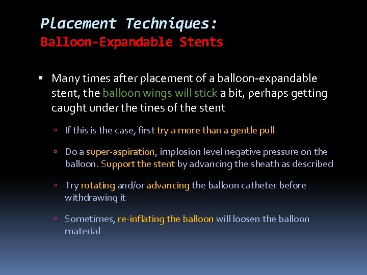 Placement Techniques: Balloon-Expandable Stents Many times after placement of a balloon-expandable stent, the balloon