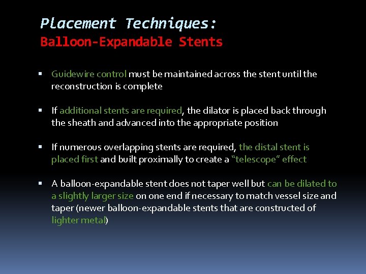 Placement Techniques: Balloon-Expandable Stents Guidewire control must be maintained across the stent until the