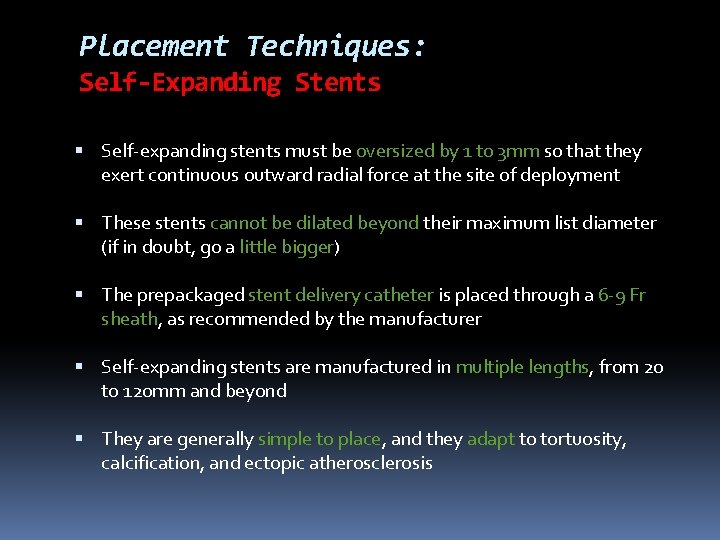 Placement Techniques: Self-Expanding Stents Self-expanding stents must be oversized by 1 to 3 mm
