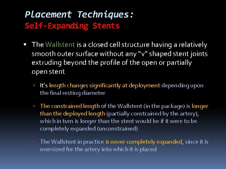 Placement Techniques: Self-Expanding Stents The Wallstent is a closed cell structure having a relatively