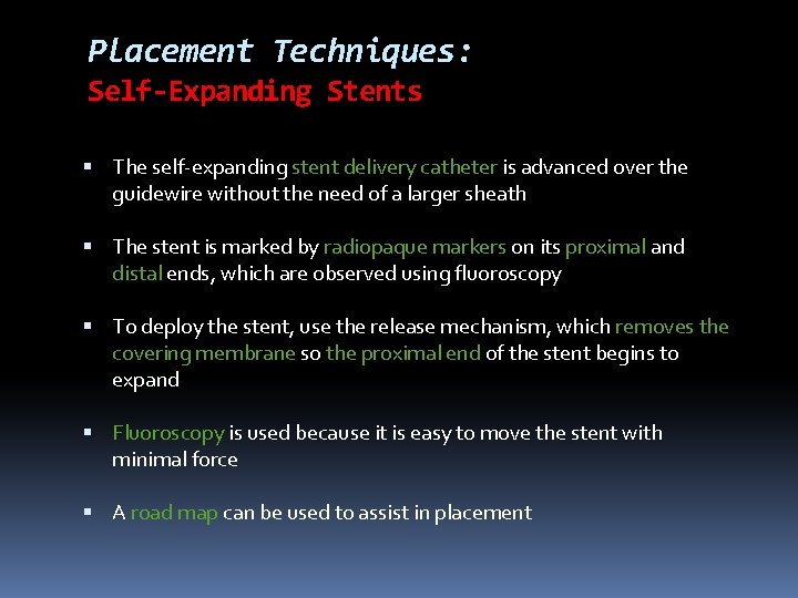 Placement Techniques: Self-Expanding Stents The self-expanding stent delivery catheter is advanced over the guidewire