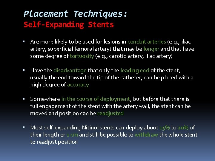 Placement Techniques: Self-Expanding Stents Are more likely to be used for lesions in conduit