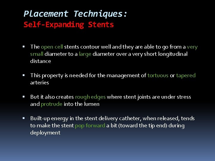 Placement Techniques: Self-Expanding Stents The open cell stents contour well and they are able