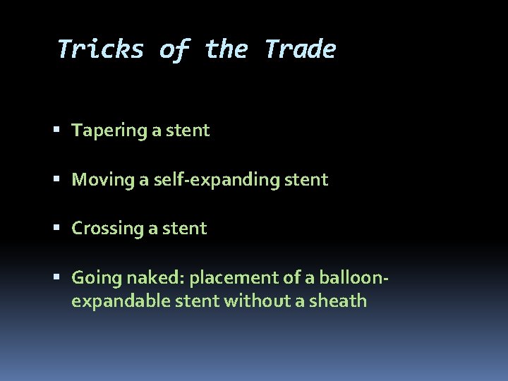 Tricks of the Trade Tapering a stent Moving a self-expanding stent Crossing a stent