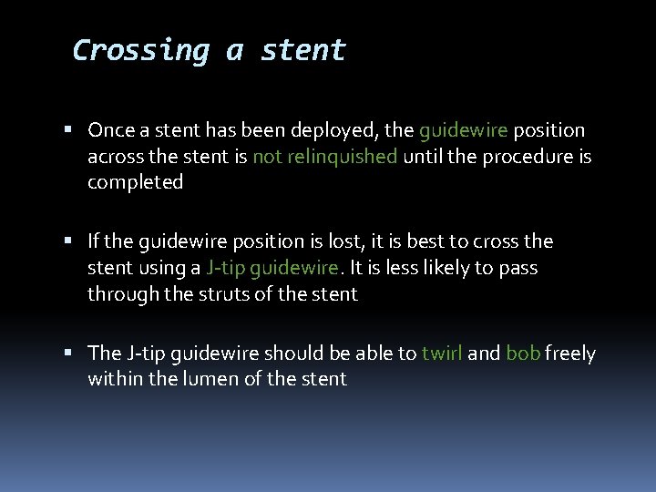 Crossing a stent Once a stent has been deployed, the guidewire position across the