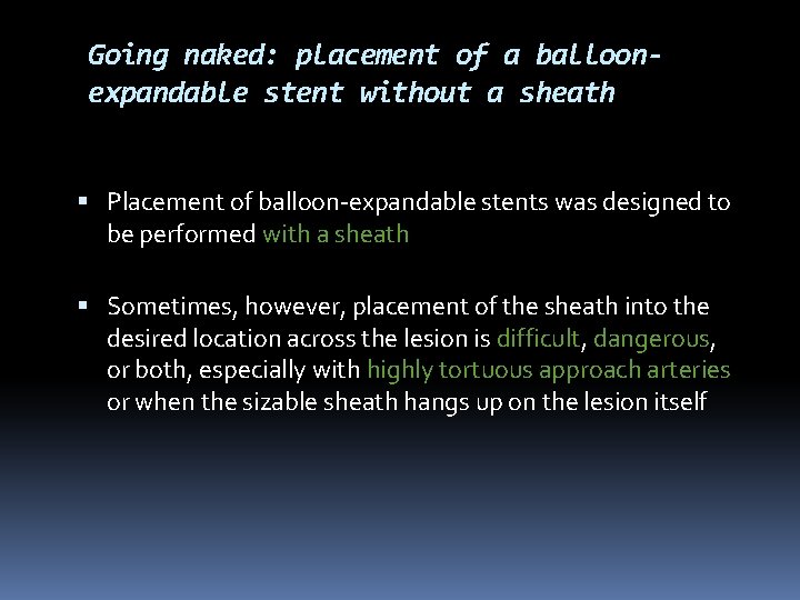 Going naked: placement of a balloonexpandable stent without a sheath Placement of balloon-expandable stents