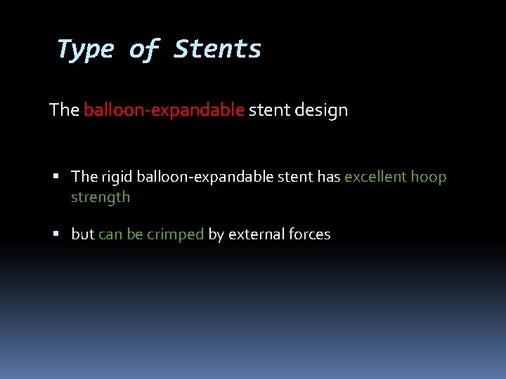 Type of Stents The balloon-expandable stent design The rigid balloon-expandable stent has excellent hoop