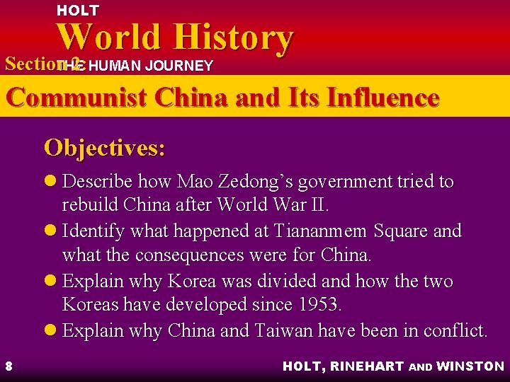 HOLT World History Section 2: HUMAN JOURNEY THE Communist China and Its Influence Objectives: