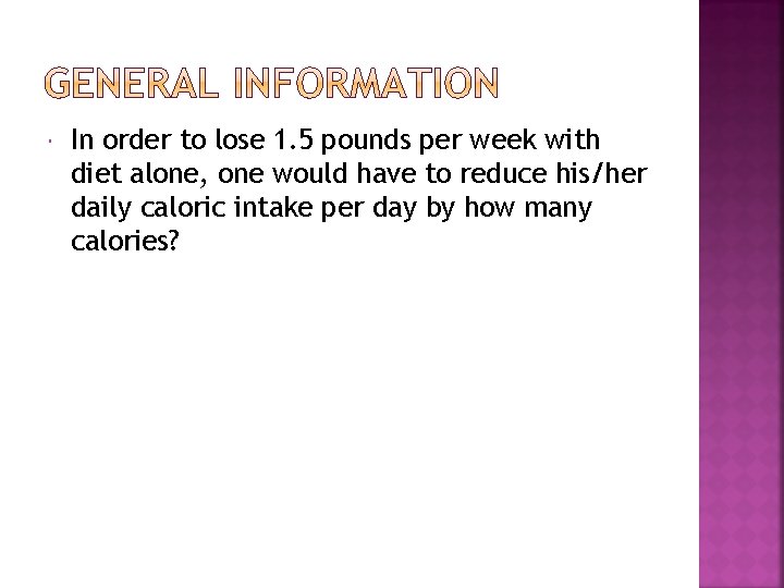  In order to lose 1. 5 pounds per week with diet alone, one