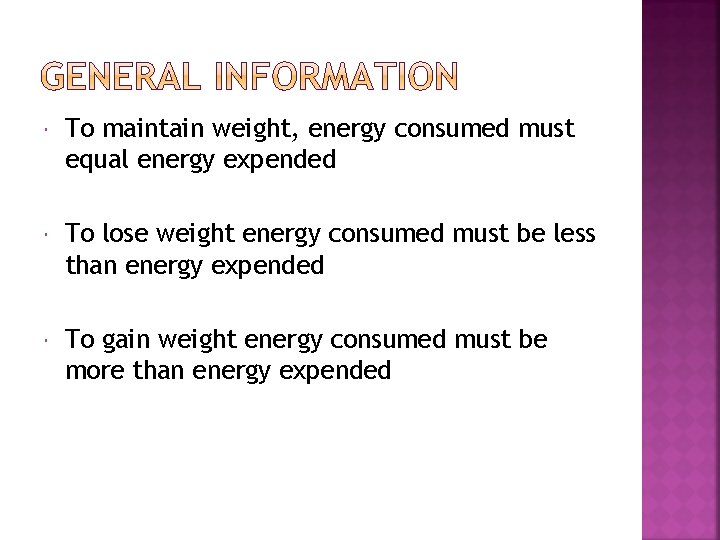  To maintain weight, energy consumed must equal energy expended To lose weight energy