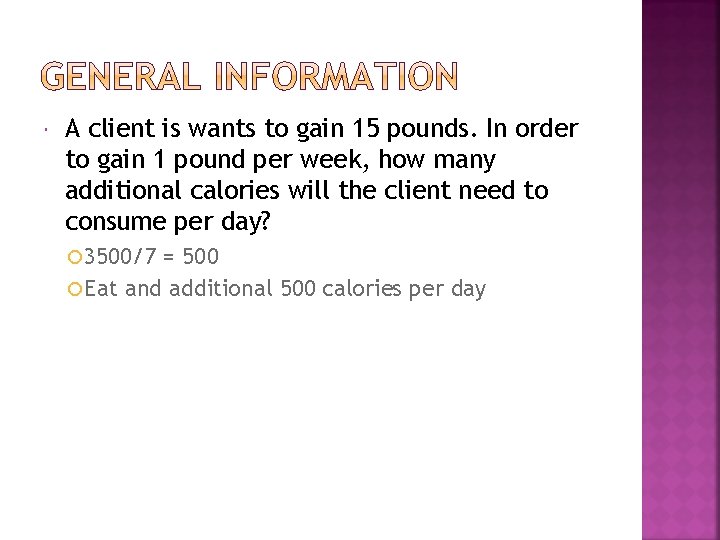  A client is wants to gain 15 pounds. In order to gain 1