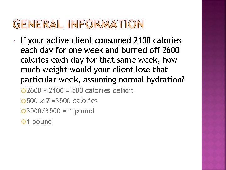 If your active client consumed 2100 calories each day for one week and