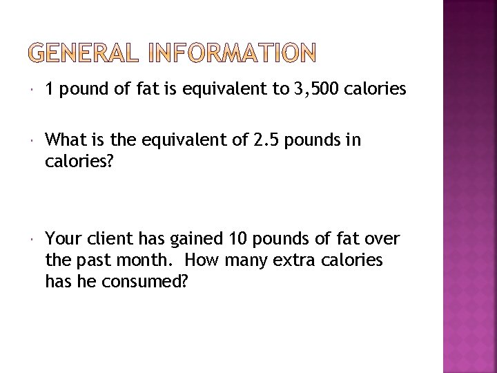  1 pound of fat is equivalent to 3, 500 calories What is the