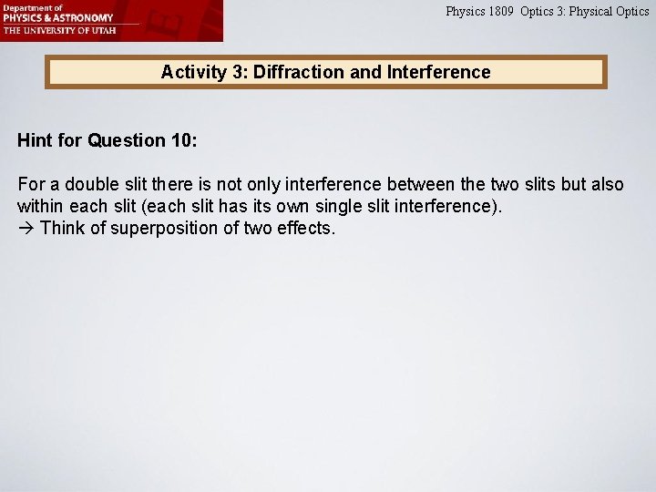 Physics 1809 Optics 3: Physical Optics Activity 3: Diffraction and Interference Hint for Question Physics 1809 Optics 3: Physical Optics Activity 3: Diffraction and Interference Hint for Question