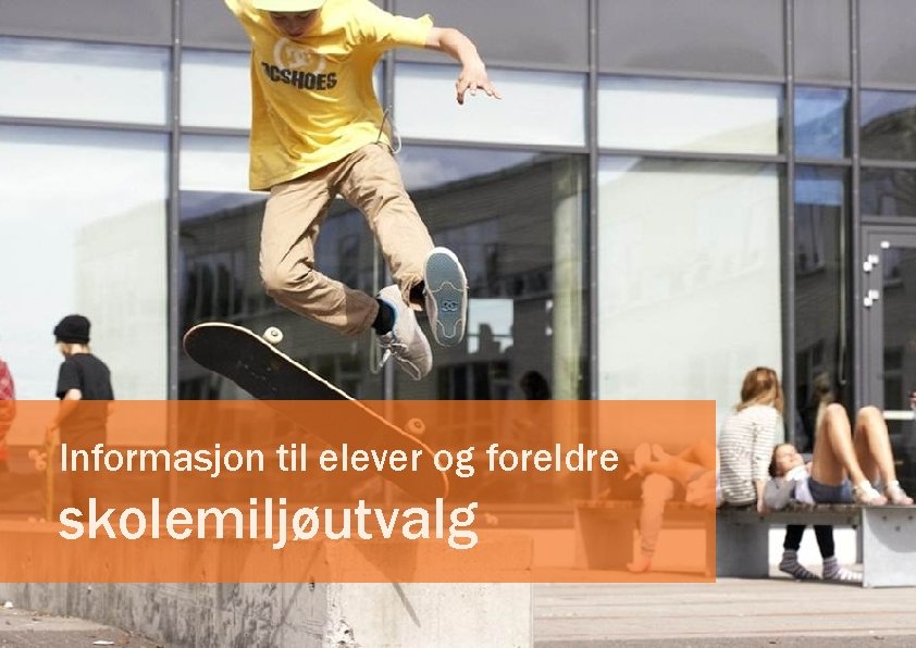 Informasjon til elever og foreldre skolemiljøutvalg 