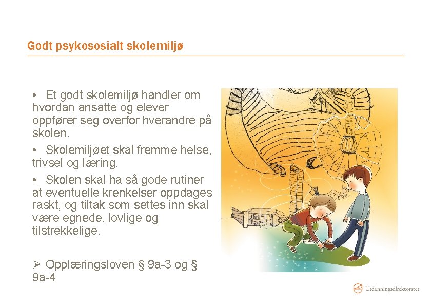 Godt psykososialt skolemiljø • Et godt skolemiljø handler om hvordan ansatte og elever oppfører