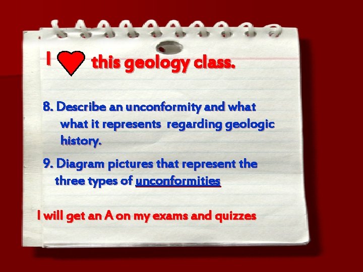 I this geology class. 8. Describe an unconformity and what it represents regarding geologic