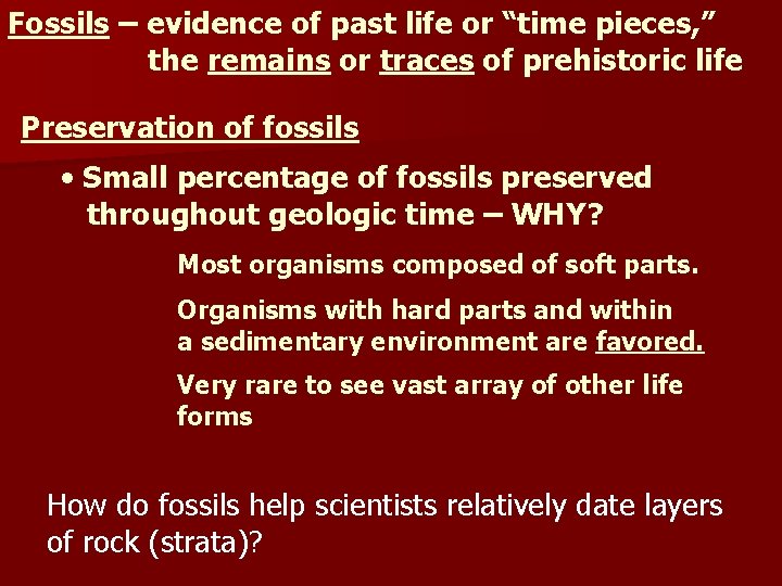 Fossils – evidence of past life or “time pieces, ” the remains or traces