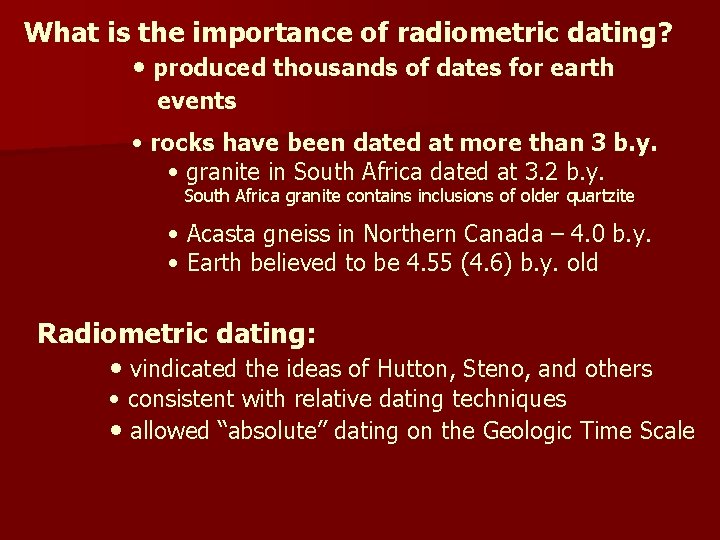 What is the importance of radiometric dating? • produced thousands of dates for earth