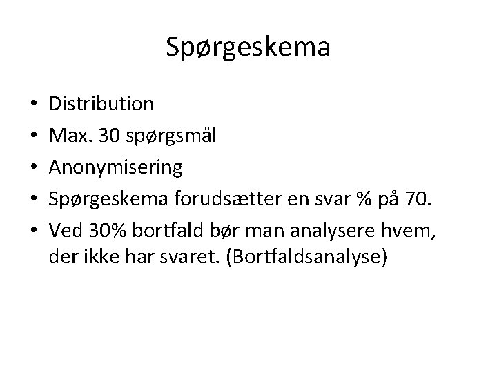 Spørgeskema • • • Distribution Max. 30 spørgsmål Anonymisering Spørgeskema forudsætter en svar %