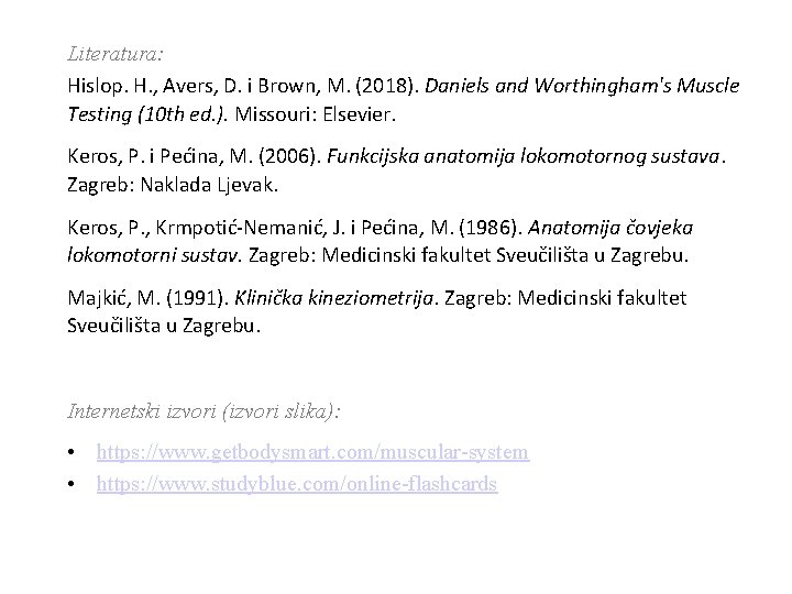 Literatura: Hislop. H. , Avers, D. i Brown, M. (2018). Daniels and Worthingham's Muscle Literatura: Hislop. H. , Avers, D. i Brown, M. (2018). Daniels and Worthingham's Muscle