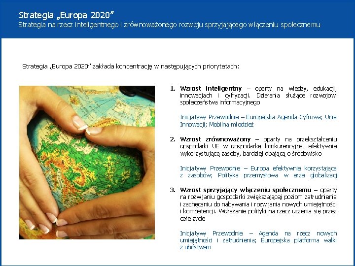 Strategia „Europa 2020” Strategia na rzecz inteligentnego i zrównoważonego rozwoju sprzyjającego włączeniu społecznemu Strategia