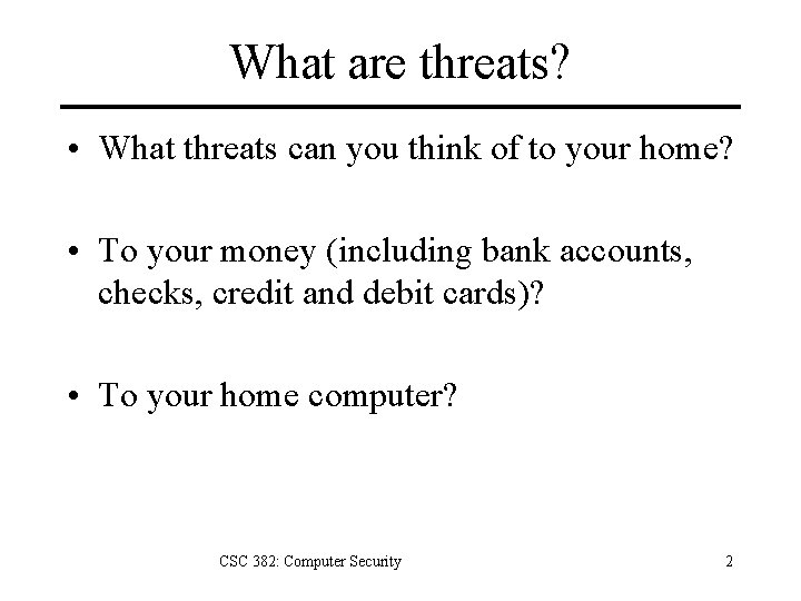 What are threats? • What threats can you think of to your home? •