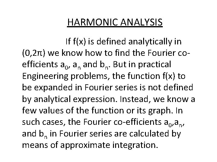 HARMONIC ANALYSIS If f(x) is defined analytically in (0, 2π) we know how to