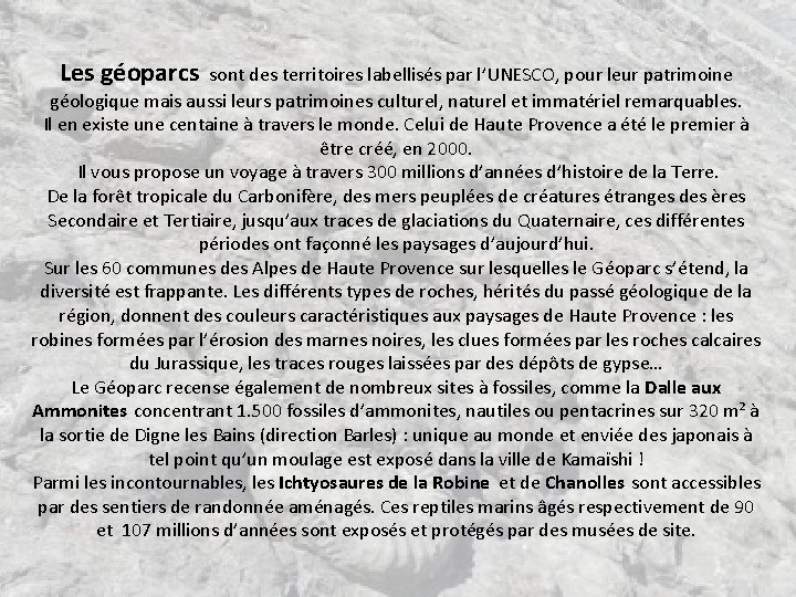 Les géoparcs sont des territoires labellisés par l’UNESCO, pour leur patrimoine géologique mais aussi