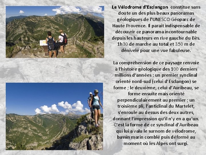 Le Vélodrome d'Esclangon constitue sans doute un des plus beaux panoramas géologiques de l'UNESCO Le Vélodrome d'Esclangon constitue sans doute un des plus beaux panoramas géologiques de l'UNESCO