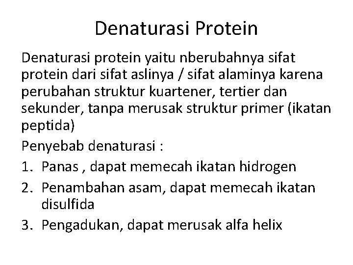 Denaturasi Protein Denaturasi protein yaitu nberubahnya sifat protein dari sifat aslinya / sifat alaminya